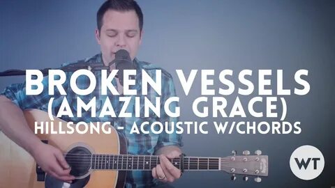 Broken Vessels (Amazing Grace) - Hillsong - acoustic w/chord