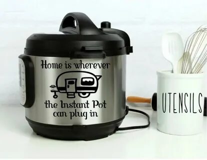 Instant Pot Vinyl Decal Home is wherever the Instant Pot can
