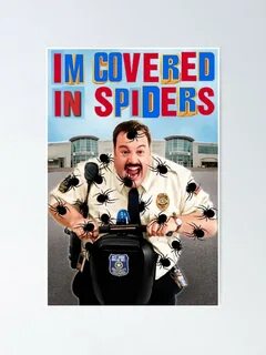 "Paul Blart I'm Covered in Spiders Mall Cop Meme" Poster by 