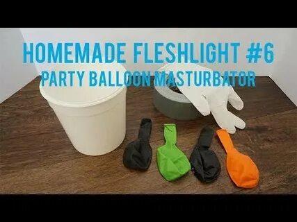 Homemade Fleshlight #6 - Party Balloon Masturbator - YouTube