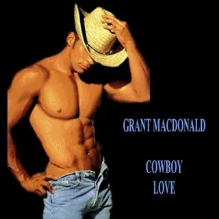 Cowboy Love Grant MacDonald слушать онлайн на Яндекс Музыке