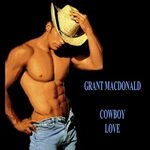 Cowboy Love Grant MacDonald слушать онлайн на Яндекс Музыке