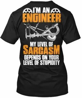 I'm an Engineer My Level of Sarcasm Engineer Funny T-Shirt F