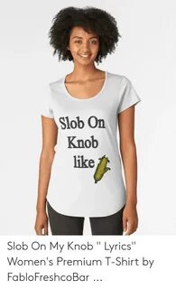 🐣 25+ Best Memes About Slob on My Knob Lyrics Slob on My Kno
