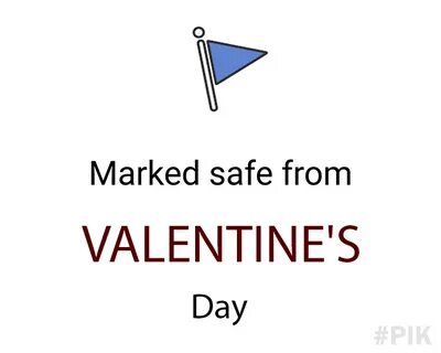 Marked safe from Valentine's day