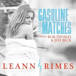 Gasoline And Matches - LeAnn Rimes, Rob Thomas, Jeff Beck. С