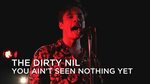 The Dirty Nil You Ain't Seen Nothing Yet Junos 365 Sessions 