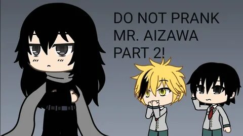 Do NOT prank Mr. Aizawa (PART 2) MHA Gacha Life Skit - YouTu