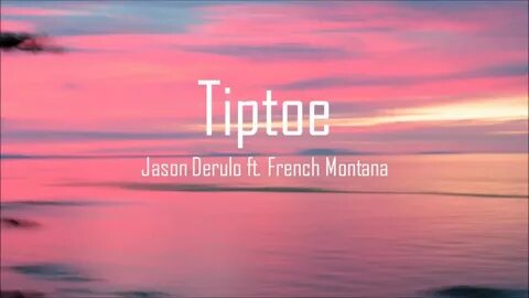 Jason Derulo - Tip Toe ( Lyrics ) ft. French Montana - YouTu