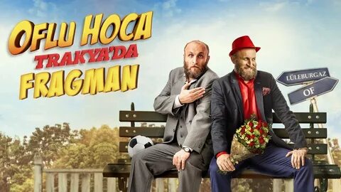 Oflu Hoca Trakya'da (2018) - Türkçe Fragman
