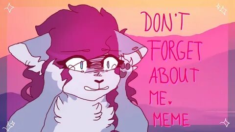 dont forget about me // meme - YouTube