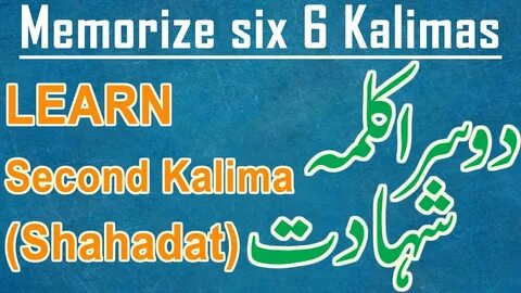 Second Kalima Shahadat Memorize Six Kalimas 2nd Kalma With T