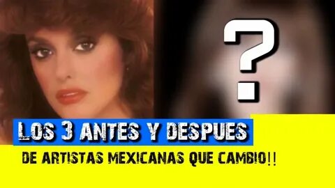 Las 3 Artistas Mexicanas Que Cambiaron Antes y Despues! - Yo