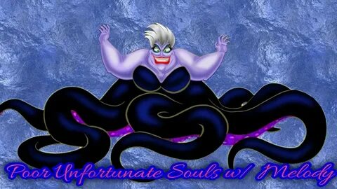 Poor Unfortunate Souls Remake w/ Melody - YouTube