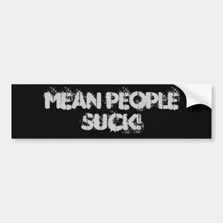 Mean people suck! bumper sticker Zazzle.com.au