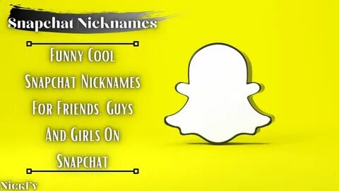 Snapchat Nicknames 202+ Funny Cool Nicknames For Snapchat Ni