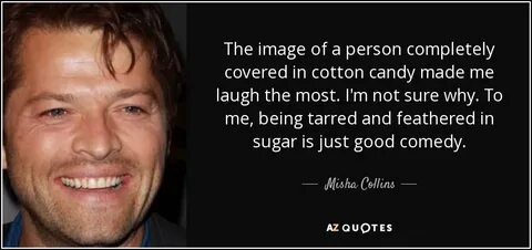 Misha Collins quote: The image of a person completely covere