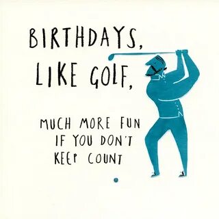 Birthdays are like Golf Birthday card sayings, Golf birthday