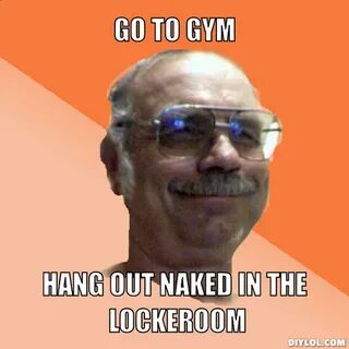 gym-locker-room-naked-old-guy-meme-generator-go-to-gym-hang-