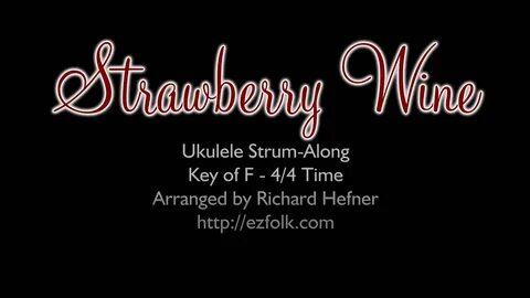 Strawberry Wine - Ukulele Strum-Along with Chords and Lyrics