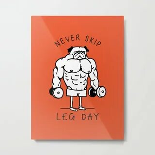 Never Skip Leg Day Metal Print by Huebucket Society6