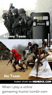 POLICE Enemy Team My Team FUNNY STUFF ON MEMEPIXCOM MEMEPIXC