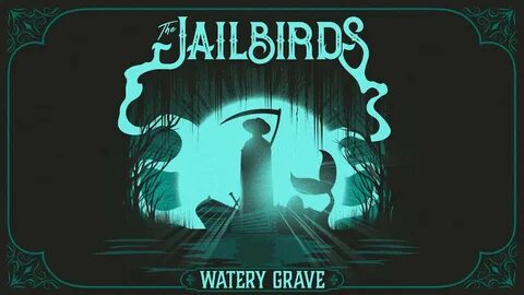 The Jailbirds Watery Grave Single - YouTube
