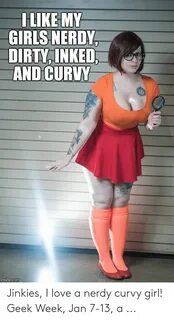 LIKE MY GIRLS NERDY DIRTYINKED AND CURVY Imgflipcom Jinkies 