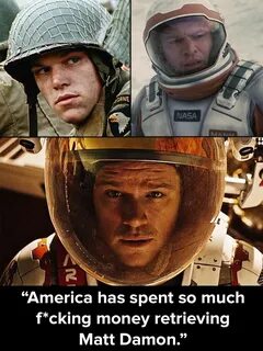 Saving private Ryan, interstellar, the Martian. Matt Damon i