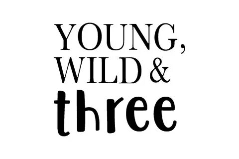 Young, Wild and Three SVG Cut file by Creative Fabrica Craft