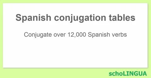 Spanish conjugation tables schoLINGUA