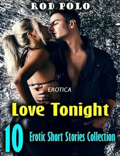 Erotica: Love Tonight 10 Erotic Short Stories Collection - L