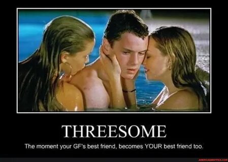 THREESOME The moment your GF's best friend, becomes YOUR bes