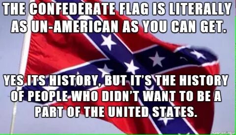 Confederate Flag Un-American - Meme on Imgur