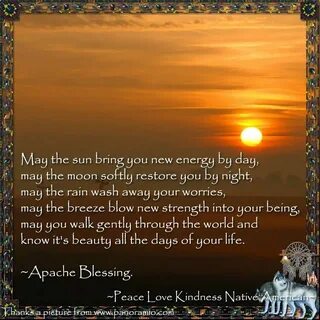 Apache Blessing Blessed, Kindness poem, Peace and love