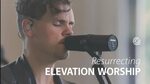 Resurrecting - Elevation Worship Chords - Chordify