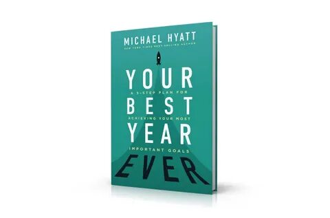 "Your Best Year Ever" by Michael Hyatt - Business in Greater