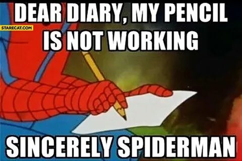 Dear diary my pencil is not working sincerely Spiderman Star