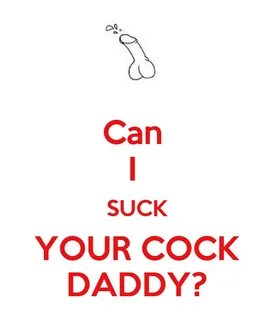 Can I SUCK YOUR COCK DADDY? Poster GHJ Keep Calm-o-Matic