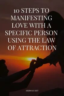 10 Steps To Manifesting Love With A Specific Person Using Th