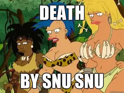 Death By Snu Snu - Death by Snu Snu - quickmeme