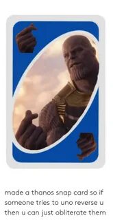 Made a Thanos Snap Card So if Someone Tries to Uno Reverse U
