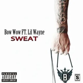 Sweat (Explicit) by Bow Wow feat Lil Wayne on MP3, WAV, FLAC