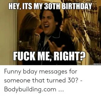 HEY ITS MY 30TH BIRTHDAY FUCK ME RIGHT? Funny Bday Messages 