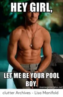 HEY GIRL LET ME BE YOUR POOL Memegeneratornet Clutter Archiv