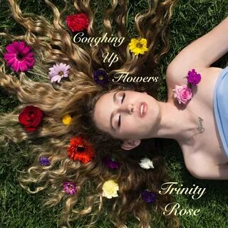 Coughing Up Flowers Trinity Rose слушать онлайн на Яндекс Му