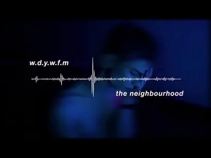 the neighbourhood - wires (slowed down) - LiteTube