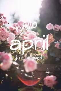 Hello April, Just Be Good Pictures, Photos, and Images for F