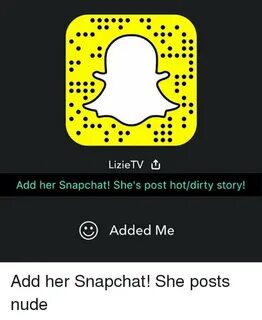 LizieTV U Add Her Snapchat! She's Post Hotdirty Story! O Add