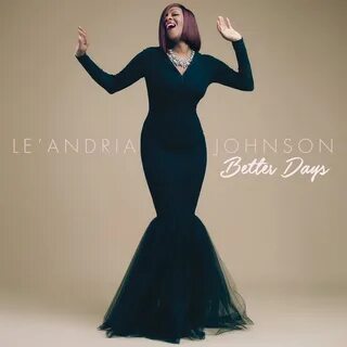 Le'Andria Johnson - Better Days: besedila in pesmi Deezer